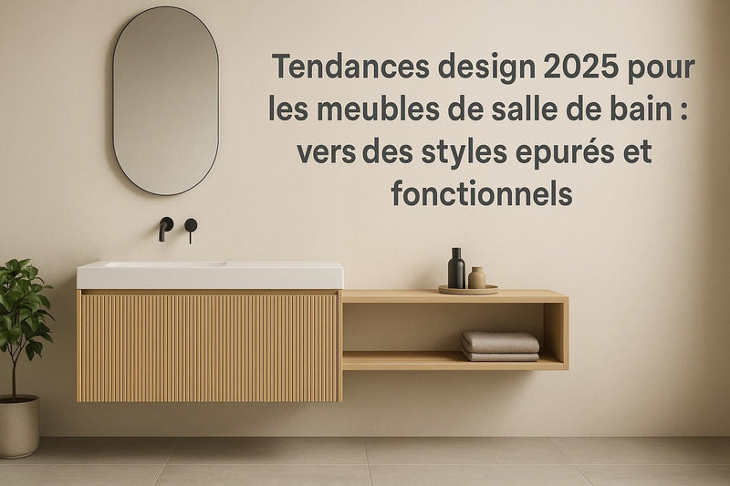 Salle de bain 2025 : les tendances meubles et décoration à suivre